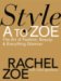 Style A to Zoe : The Art of Fashion, Beauty, & Everything Glamour cover
