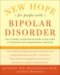 New Hope for People With Bipolar Disorder Revised 2nd Edition : Your Friendly, Authoritative Guide to the Latest in Traditional and Complementary Solutions cover