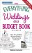 The Everything Weddings on a Budget Book : Plan the Wedding of Your Dreams Without Going Bankrupt! cover