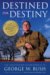  Destined for Destiny: The Unauthorized Autobiography of George W. Bush