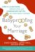  Babyproofing Your Marriage: How to Laugh More, Argue Less, and Communicate Better as Your Family Grows