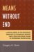  Means Without End: A Critical Survey of the Ideological Genealogy of the Culture of Technology Without Limits, from Apollonian Techne to Postmadern Technoculture