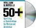 50+ : Igniting a Revolution to Reinvent America cover