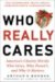Who Really Cares : The Surprising Truth about Compassionate Conservatism cover