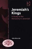 Jeremiah's Kings : A Study of the Monarchy in Jeremiah [Click for larger image]