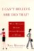 I Can't Believe She Did That : Why Women Betray Other Women at Work cover