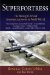 Superfortress : The Boeing B-29 And American Airpower in World War II cover