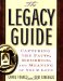 The Legacy Guide : Capturing the Facts, Memories, And Meaning of Your Life cover