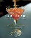 The Art of the Bar : Cocktails Inspired by the Classics cover
