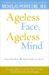 Ageless Face, Ageless Mind : Erase Wrinkles and Rejuvenate the Brain cover