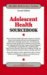  Adolescent Health Sourcebook: Basic Consumer Health Information About the Physical, Mental, and Emotional Growth And Development of Adolescents, Including Medical Care, Nutritional