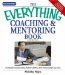 The Everything Coaching and Mentoring Book : How to Increase Productivity, Foster Talent, and Encourage Success cover