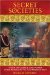 Secret Societies : Their Influence and Power from Antiquity to the Present Day cover