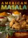 American Masala : 125 New Classics from My Home Kitchen cover