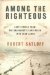 Among the Righteous : Lost Stories from the Holocaust's Long Reach into Arab Lands cover