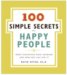 100 Simple Secrets of Happy People : What Scientists Have Learned and How You Can Use It cover