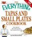 Everything Tapas and Small Plates Cookbook : Hundreds of Bite-Sized Recipes From Around the World cover
