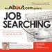 The About.com Guide to Job Searching : Tools and Tactics to Help You Get the Job You Want cover