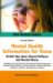 Mental Health Information for Teens : Health Tips About Mental Wellness and Mental Illness  Including Facts About Mental and Emotional Health, Depression and Other Mood Disorders, Self-in cover