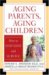 Aging Parents, Aging Children : How to Stay Sane and Survive cover