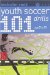 101 Youth Soccer Drills : Ages 7-11 cover