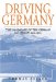 Driving Germany : The Landscape of the German Autobahn, 1930-1970 cover