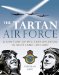 Tartan Air Force : Scotland and a Century of Military Aviation, 1907-2007 cover