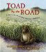 Toad by the Road : A Year in the Life of These Amazing Amphibians cover