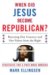  When Did Jesus Become Republican?: Rescuing Our Country and Our Values from the Right  Strategies for a Post-Bush America