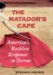 The Matador's Cape : America's Reckless Response to Terror cover