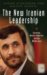 the New Iranian Leadership : Amadinejad, Terrorism, Nuclear Ambition, and the Middle East cover