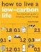 How to Live a Low-Carbon Life : The Individual's Guide to Stopping Climate Change cover