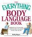 The Everything Body Language Book : Decipher Signals, See the Signs and Read People's Emotions-Without a Word cover