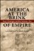 America at the Brink of Empire : Rusk, Kissinger, And the Vietnam War cover
