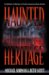 Haunted Heritage : A DEFINITIVE COLLECTION OF NORTH AMERICAN GHOST STORIES cover