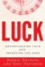 Luck : Understanding Luck and Improving the Odds cover