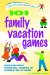 101 Family Vacation Games : Have Fun While Traveling, Camping Or Celebrating At Home cover