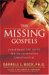 The Missing Gospels: Unearthing the Truth Behind Alternative Christianities