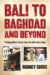 Bali to Baghdad And Beyond: A Young Man's Story from the Un Front Lines
