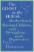 The Ghost in the House : Motherhood, Raising Children, and Struggling with Depression cover