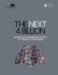 The Next 4 Billion : Market Size and Business Strategy at the Base of the Pyramid cover