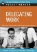 Delegating Work : Expert Solutions to Everyday Challenges cover