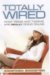 Totally Wired : What Teens and Tweens are Really Doing Online cover
