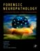 Forensic Neuropathology : A Practical Review of the Fundamentals cover