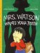 Mrs. Watson Wants Your Teeth cover