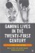 Gaming Lives in the Twenty-first Century : Literate Connections cover