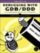 The Art of Debugging With Gdb/Ddd : For Professionals and Students cover