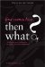 First Comes Love, Then What? cover