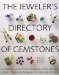 The Jeweler's Directory of Gemstones : A Complete Guide to Appraising And Using Precious Stones from Cut And Color to Shape And Settings cover