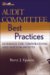 Audit Committee Best Practices : Guidance For Corporations And Not-for-pro cover